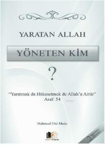 Yaratan Allah Yöneten Kim ?