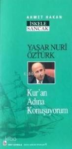Yaşar Nuri Öztürk; Kur'an Adına Konuşuyorum