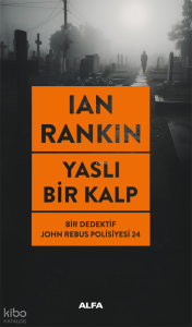 Yaslı Bir Kalp;Bir Dedektif John Rebus Polisiyesi 24