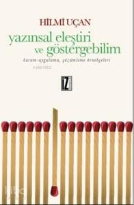 Yazınsal Eleştiri Ve Göstergebilim; Kuram-Uygulama, Çözümleme Örnekçeleri