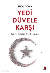 Yedi Düvele Karşı;Türklerde Liderlik ve Fanatizm