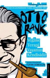Yegâne Terapi Yaşamın Kendisidir (Otto Rank);Freud’un Çevresindeki “Kabul Görmemiş” Dâhi