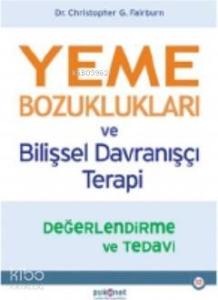 Yeme Bozuklukları ve Bilişsel Davranışçı Terapi Değerlendirme ve Tedavi