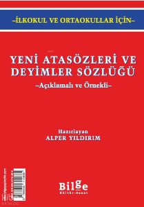 Yeni Atasözleri ve Deyimler Sözlüğü; Açıklamalı ve Örnekli