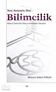 Yeni Ateizmin Dini Bilimcilik Bilimci Natüralist Dünya Görüşünün Eleştirisi