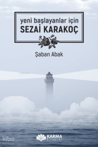 Yeni Başlayanlar İçin Sezai Karakoç