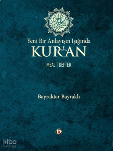 Yeni Bir Anlayışın Işığında Kur’an (Ciltli);Meal - Defter