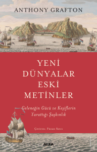 Yeni Dünyalar Eski Metinler;Geleneğin Gücü ve Keşiflerin  Yarattığı Şaşkınlık