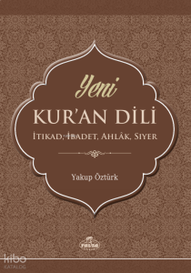 Yeni Kur’an Dili İtikat, İbadet, Ahlâk, Siyer