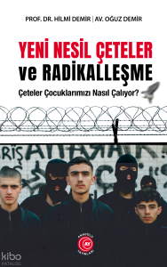 Yeni Nesil Çeteler ve Radikalleşme;Çeteler Çocuklarımızı Nasıl Çalıyor?