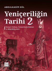 Yeniçeriliğin Tarihi 2 Cilt;Yeniçeri Ordusu, Yeniçerilerin Hakları ve Mükellefiyetleri