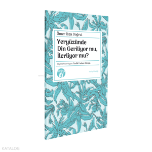 Yeryüzünde Din Geriliyor mu, İlerliyor mu?