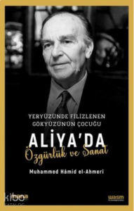 Yeryüzünde Filizlenen Gökyüzünün Çocuğu: Aliya'da Özgürlük ve Sanat