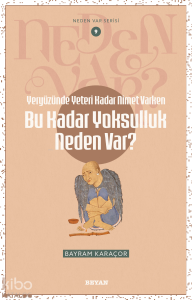 Yeryüzünde Yeterince Nimet Varken Bu Kadar Yoksulluk Neden Var?;Neden Var Serisi - 9