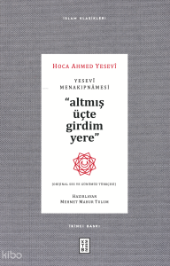 Yesevi Menakıpnamesi ;Altmış üçte girdim yere