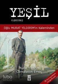 Yeşil; Oğlu Murat Yıldırım'ın Kaleminden