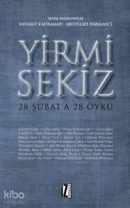 Yirmi Sekiz - 28 Şubat'a 28 Öykü