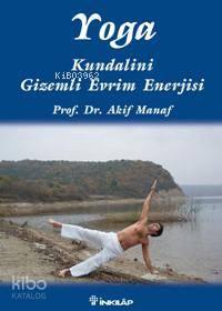 Yoga; Kundalini Gizemli Evrim Enerjisi