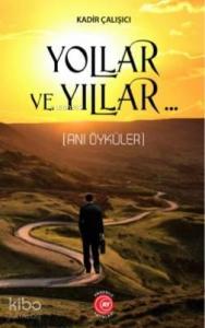 Yollar ve Yıllar; (Anı Öyküler)