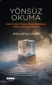 Yönsüz Okuma;Fatih-Harbiye Üzerine Yönsüz Bir Okuma: Mekân Ve Karakter Sorunu