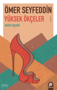 Yüksek Ökçeler;Hikâye Seçkisi