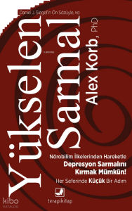 Yükselen Sarmal;Nörobilim İlkelerinden Yararlanarak Kötü Giden Depresyon Sarmalını Kırmak - Her Seferinde Küçük Bir Adım