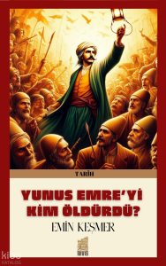 Yunus Emre'yi Kim Öldürdü?