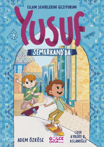 Yusuf Semerkand’da - İslam Şehirlerini Geziyorum