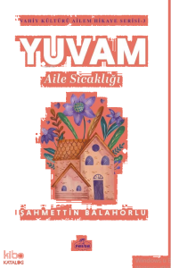 Yuvam Aile Sıcaklığı - Vahiy Kültürü Ailem Hikaye Serisi - 3
