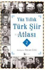 Yüz Yıllık Türk Şiir Atlası 2
