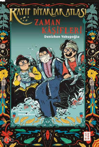 Zaman Kâşifleri;Kayıp Diyarlar Atlası - 3