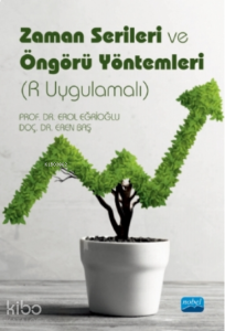 Zaman Serileri Ve Öngörü Yöntemleri (r Uygulamalı)