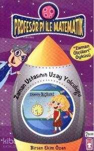 Zaman Ustasının Uzay Yolculuğu - Zaman Ölçüleri; Profesör Pi ile Matematik (9+ Yaş)