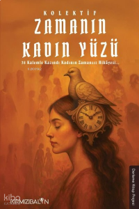 Zamanın Kadın Yüzü - 38 Kalemle Kazındı Kadının Zamansız Hikayesi