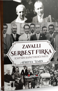 Zavallı Serbest Fırka;CHP'nin Kapattırdığı Parti