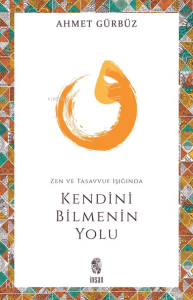 Zen ve Tasavvuf Işığında Kendini Bilmenin Yolu