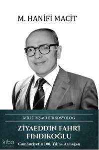 Ziyaeddin Fahri Fındıkoğlu (Ciltli); Millî İnşacı Bir Sosyolog