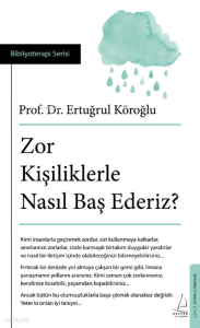 Zor Kişiliklerle Nasıl Baş Ederiz?