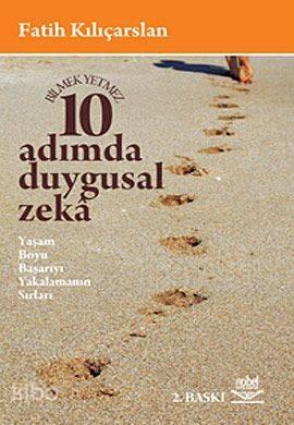 10 Adımda Duygusal Zeka; Yaşam Boyu Başarıyı Yakalamanın Sırları