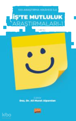 100 Araştırma Hikâyesi İle İş’te Mutluluk Araştırmaları-1