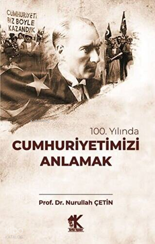 100. Yılında Cumhuriyetimiz Anlamak