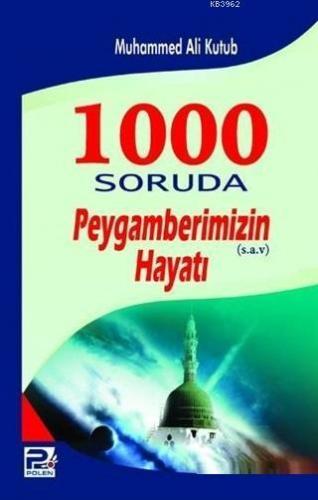 1000 Soruda Peygamberimizin (s.a.v) Hayatı | benlikitap.com