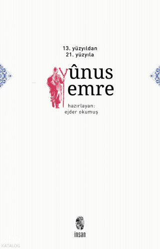 13. ve 14. Yüzyıldan 21. Yüzyıla Yunus Emre | benlikitap.com