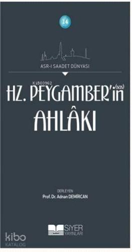 14-Asr-i Saadet Dünyası Hz. Peygamber'in(sas) Ahlakı | benlikitap.com