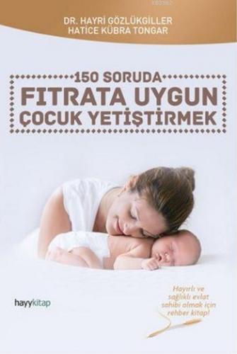 150 Soruda Fıtrata Uygun Çocuk Yetiştirmek | benlikitap.com