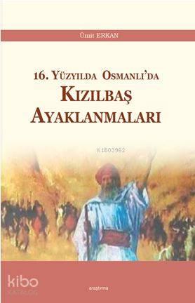 16. Yüzyılda Osmanlı'da Kızılbaş Ayaklanmaları