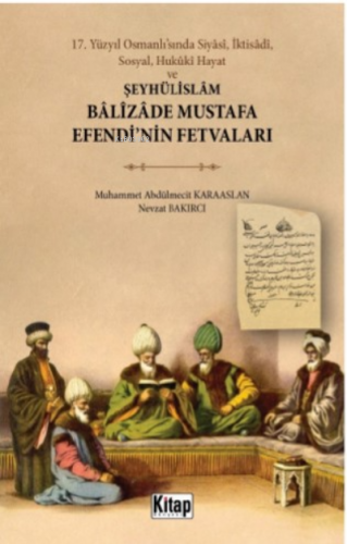 17 Yüzyıl Osmanlı’sında Siyâsî, İktisâdî, Sosyal, Hukûkî Hayat Ve;Şeyh