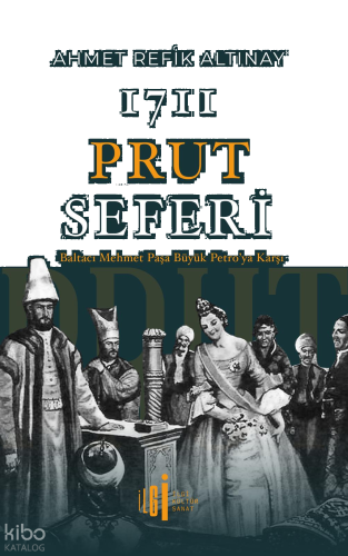 1711 Prut Seferi;Baltacı Mehmet Paşa Büyük Petro'ya Karşı | benlikitap