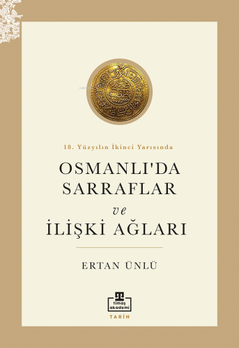 18. Yüzyılın İkinci Yarısında Osmanlı'da Sarraflar ve İlişki Ağları | 