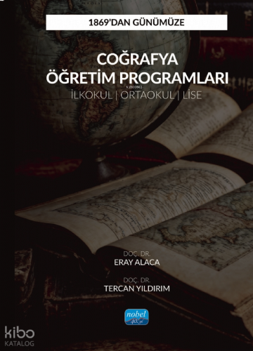 1869’dan Günümüze Coğrafya Öğretim Programları;İlkokul, Ortaokul ve Lise